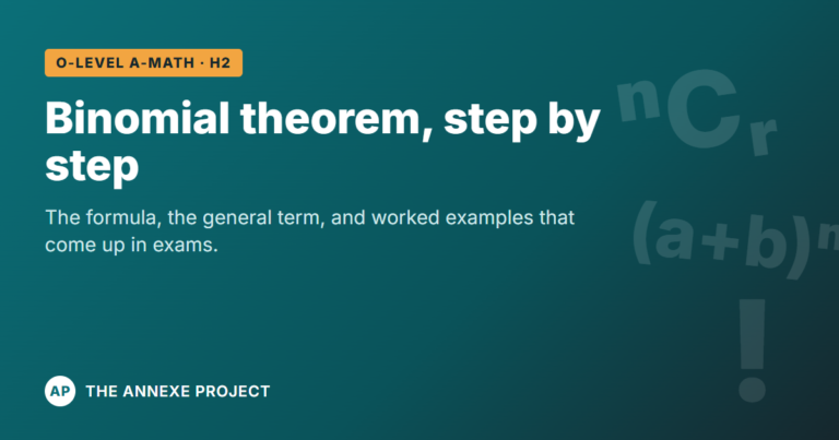 Binomial theorem step by step for O-Level A-Math and H2 Maths