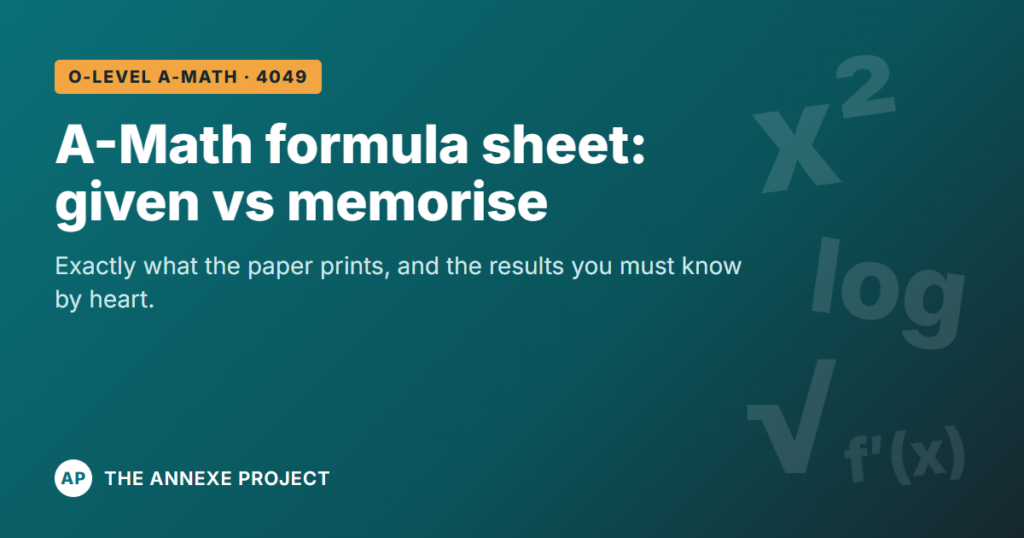 O-Level A-Math Formula Sheet (4049): What's Given and What to Memorise 1 O-Level A-Math formula sheet 4049: what is given and what to memorise